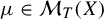 mu element of script upper M Subscript upper T Baseline left parenthesis upper X right parenthesis