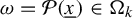 omega equals script upper P left parenthesis x underbar right parenthesis element of normal upper Omega Subscript k