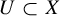 upper U subset of upper X
