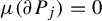 mu left parenthesis partial differential upper P Subscript j Baseline right parenthesis equals 0