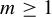 m greater than or equals 1