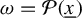 omega equals script upper P left parenthesis x underbar right parenthesis