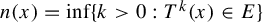 n left parenthesis x right parenthesis equals inf left brace k greater than 0 colon upper T Superscript k Baseline left parenthesis x right parenthesis element of upper E right brace