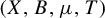left parenthesis upper X comma upper B comma mu comma upper T right parenthesis