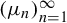 left parenthesis mu Subscript n Baseline right parenthesis Subscript n equals 1 Superscript infinity