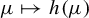 mu right arrow from bar h left parenthesis mu right parenthesis