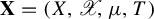 bold upper X equals left parenthesis upper X comma script upper X comma mu comma upper T right parenthesis