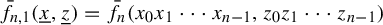 ModifyingAbove f With bar Subscript n comma 1 Baseline left parenthesis x underbar comma z underbar right parenthesis equals ModifyingAbove f With bar Subscript n Baseline left parenthesis x 0 x 1 midline horizontal ellipsis x Subscript n minus 1 Baseline comma z 0 z 1 midline horizontal ellipsis z Subscript n minus 1 Baseline right parenthesis