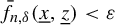 ModifyingAbove f With bar Subscript n comma delta Baseline left parenthesis x underbar comma z underbar right parenthesis less than epsilon