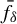 f overbar Subscript delta
