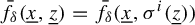ModifyingAbove f With bar Subscript delta Baseline left parenthesis x underbar comma z underbar right parenthesis equals ModifyingAbove f With bar Subscript delta Baseline left parenthesis x underbar comma sigma Superscript i Baseline left parenthesis z underbar right parenthesis right parenthesis