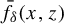 ModifyingAbove f With bar Subscript delta Baseline left parenthesis x comma z right parenthesis