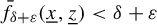 ModifyingAbove f With bar Subscript delta plus epsilon Baseline left parenthesis x underbar comma z underbar right parenthesis less than delta plus epsilon