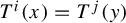 upper T Superscript i Baseline left parenthesis x right parenthesis equals upper T Superscript j Baseline left parenthesis y right parenthesis