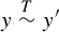 y tilde Overscript upper T Endscripts y prime