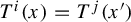 upper T Superscript i Baseline left parenthesis x right parenthesis equals upper T Superscript j Baseline left parenthesis x Superscript prime Baseline right parenthesis