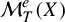 script upper M Subscript upper T Superscript e Baseline left parenthesis upper X right parenthesis