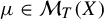 mu element of script upper M Subscript upper T Baseline left parenthesis upper X right parenthesis