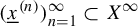 left parenthesis x underbar Superscript left parenthesis n right parenthesis Baseline right parenthesis Subscript n equals 1 Superscript infinity Baseline subset of upper X Superscript infinity
