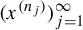 left parenthesis x Superscript left parenthesis n Super Subscript j Superscript right parenthesis Baseline right parenthesis Subscript j equals 1 Superscript infinity