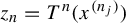 z Subscript n Baseline equals upper T Superscript n Baseline left parenthesis x Superscript left parenthesis n Super Subscript j Superscript right parenthesis Baseline right parenthesis