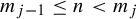 m Subscript j minus 1 Baseline less than or equals n less than m Subscript j