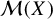 script upper M left parenthesis upper X right parenthesis