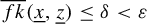 ModifyingAbove f k With quotation dash left parenthesis x underbar comma z underbar right parenthesis less than or equals delta less than epsilon