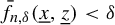 ModifyingAbove f With bar Subscript n comma delta Baseline left parenthesis x underbar comma z underbar right parenthesis less than delta