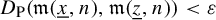 upper D Subscript normal upper P Baseline left parenthesis German m left parenthesis x underbar comma n right parenthesis comma German m left parenthesis z underbar comma n right parenthesis right parenthesis less than epsilon