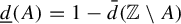 ModifyingBelow d With quotation dash left parenthesis upper A right parenthesis equals 1 minus ModifyingAbove d With bar left parenthesis double struck upper Z minus upper A right parenthesis