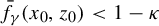 ModifyingAbove f With bar Subscript gamma Baseline left parenthesis x 0 comma z 0 right parenthesis less than 1 minus kappa