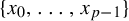 StartSet x 0 comma ellipsis comma x Subscript p minus 1 Baseline EndSet