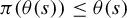 pi left parenthesis theta left parenthesis s right parenthesis right parenthesis less than or equals theta left parenthesis s right parenthesis