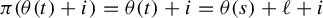pi left parenthesis theta left parenthesis t right parenthesis plus i right parenthesis equals theta left parenthesis t right parenthesis plus i equals theta left parenthesis s right parenthesis plus script l plus i