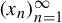 left parenthesis x Subscript n Baseline right parenthesis Subscript n equals 1 Superscript infinity
