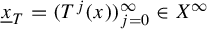 x underbar Subscript upper T Baseline equals left parenthesis upper T Superscript j Baseline left parenthesis x right parenthesis right parenthesis Subscript j equals 0 Superscript infinity Baseline element of upper X Superscript infinity