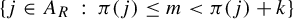 StartSet j element of upper A Subscript upper R Baseline colon pi left parenthesis j right parenthesis less than or equals m less than pi left parenthesis j right parenthesis plus k EndSet