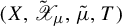 left parenthesis upper X comma script upper X overtilde Subscript mu Baseline comma mu overtilde comma upper T right parenthesis