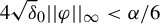 4 StartRoot delta EndRoot Subscript 0 Baseline StartAbsoluteValue EndAbsoluteValue phi StartAbsoluteValue EndAbsoluteValue Subscript infinity Baseline less than alpha divided by 6