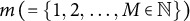 m left parenthesis equals StartSet 1 comma 2 comma ellipsis comma upper M element of double struck upper N EndSet right parenthesis