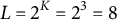 upper L equals 2 Superscript upper K Baseline equals 2 cubed equals 8