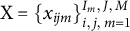normal upper X equals StartSet x Subscript i j m Baseline EndSet Subscript i comma j comma m equals 1 Superscript upper I Super Subscript m Superscript comma upper J comma upper M