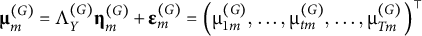 mu Subscript m Superscript left parenthesis upper G right parenthesis Baseline equals normal upper Lamda Subscript upper Y Superscript left parenthesis upper G right parenthesis Baseline eta Subscript m Superscript left parenthesis upper G right parenthesis Baseline plus epsilon Subscript m Superscript left parenthesis upper G right parenthesis Baseline equals left parenthesis mu Subscript 1 m Superscript left parenthesis upper G right parenthesis Baseline comma ellipsis comma mu Subscript t m Superscript left parenthesis upper G right parenthesis Baseline comma ellipsis comma mu Subscript upper T m Superscript left parenthesis upper G right parenthesis Baseline right parenthesis Superscript normal down tack