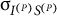 sigma Subscript upper I Sub Superscript left parenthesis upper P right parenthesis Subscript upper S Sub Superscript left parenthesis upper P right parenthesis