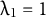 lamda Subscript 1 Baseline equals 1