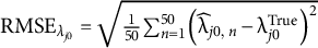 upper R upper M upper S upper E Subscript lamda Sub Subscript j Baseline 0 Baseline equals StartRoot one fiftieth sigma summation Underscript n equals 1 Overscript 50 Endscripts left parenthesis ModifyingAbove lamda With caret Subscript j Baseline 0 comma n Baseline minus lamda Subscript j Baseline 0 Superscript upper T r u e Baseline right parenthesis squared EndRoot