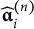 ModifyingAbove alpha With caret Subscript i Superscript left parenthesis n right parenthesis