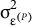 sigma Subscript epsilon Sub Superscript left parenthesis upper P right parenthesis Superscript 2