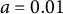 a equals 0.01